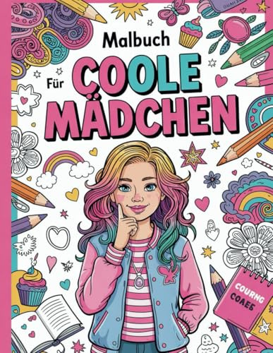 Malbuch für coole Mädchen ab 10 Jahre: 55 faszinierende Motive aus 8 verschiedenen Rubriken zur Förderung der Kreativität und Motorik - Perfektes Geschenk für Mädchen und Teenager ab 10 Jahre