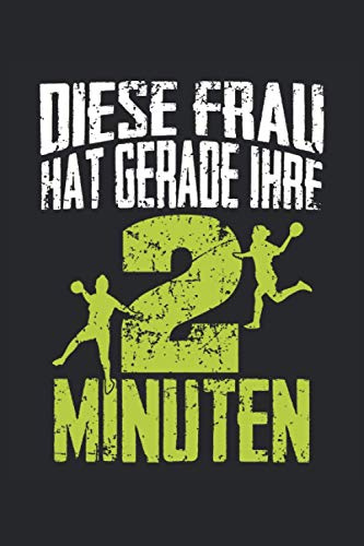 DIESE FRAU HAT GERADE IHRE 2 MINUTEN: Handball Notizbuch - Toller linierter Notizblock für den Handballer - 120 linierte Seiten um Analysen Notizen zu ... Din A5 | Geschenk für Trainer und Spieler.