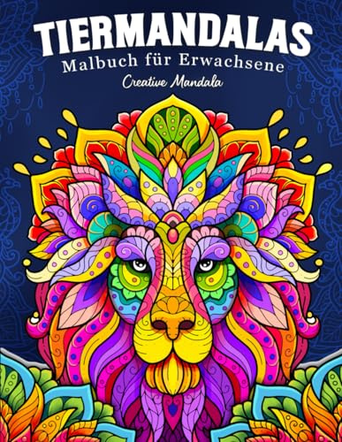 Tiermandalas: Malbuch für Erwachsene mit wunderschönen Tieren im Mandala-Stil, mit drei verschiedenen Schwierigkeitsgraden