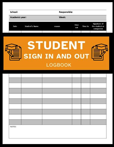 student sign in and out logbook: A sign out sheet claassroom management book for teachers,couselor to manage and keep track student presence in class ... room: classroom and teacher must have