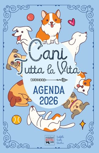 Agenda 2026 Cani tutta la vita: Diario con storie, curiosità e miti sul migliore amico dell'uomo. Un cane famoso ogni settimana.