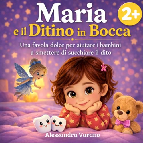 MARIA E IL DITINO IN BOCCA: Una favola dolce per aiutare i bambini a smettere di succhiare il dito
