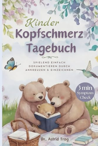 Kinder Kopfschmerz Tagebuch: Migräne und Kopfschmerzen in 3 Minuten besser verstehen, vorbeugen und besiegen.: Motivierend gestaltet in sanften Farben - So wunderbar und vielfältig wie Dein Kind