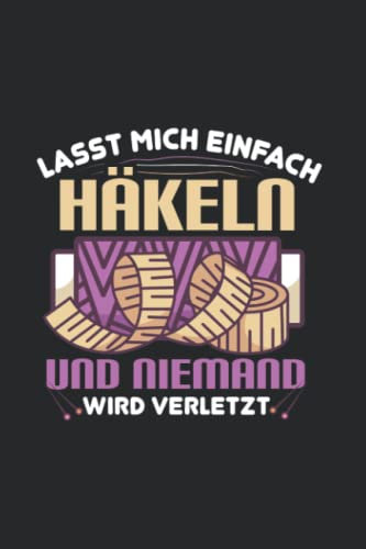 Häkeln: Häkeln = niemand verletzt!: Notizbuch / Notizheft für Crochet Crocheting A5 (6x9in) liniert mit Linien