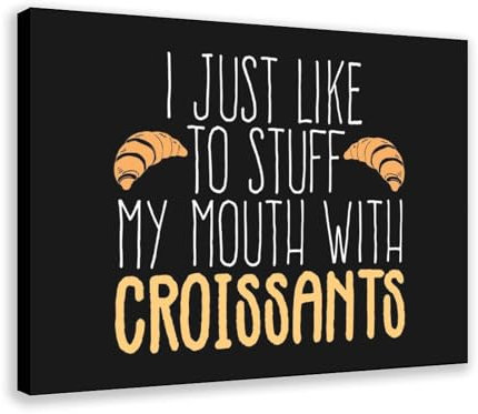 Poster sur toile Croissant Joke Pâtisseries Décoration de chambre à coucher Paysage Bureau Chambre Cadre cadeau 40 x 60 cm