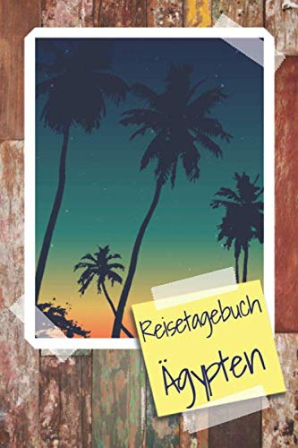 Reisetagebuch Ägypten: Reisebuch mit vorgedruckten Seiten zum Ausfüllen und selbst gestalten - Reisetagebuch, Travelbook und Notizbuch für den Ägypten Urlaub