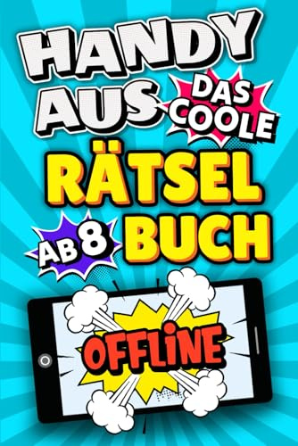 Handy Aus - Das coole Rätselbuch ab 8: Rätsel für Kinder inkl. Wortsuchrätsel, Sudoku, Kreuzworträtsel und vielem mehr