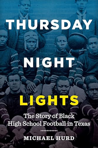 Thursday Night Lights: The Story of Black High School Football in Texas