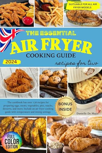 Air Fryer Recipe Book for Two: The Indispensable Cookbook With More Than 130 Delicious Recipes