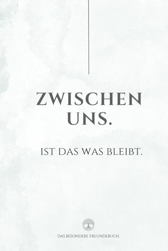 Freundebuch: ZWISCHEN UNS - IST DAS WAS BLEIBT.: Das Freundebuch zum Ausfüllen für Jugendliche & Erwachsene – modern, kreativ & emotional.