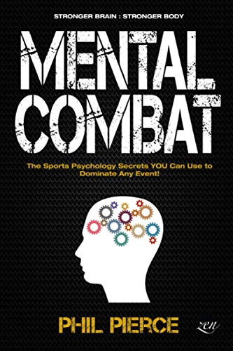 Mental Combat: The Sports Psychology Secrets You Can Use to Dominate Any Event! (Stronger Brain: Stronger Body): 1