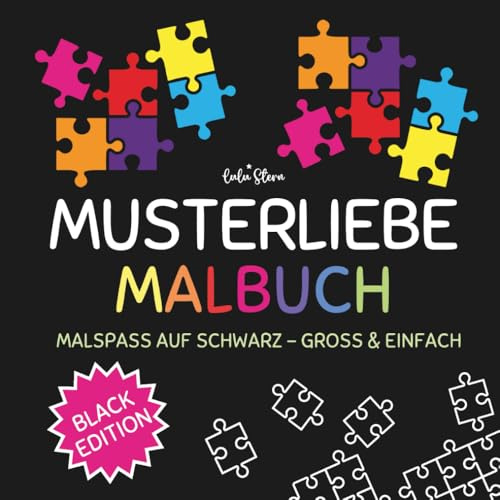 Musterliebe Malbuch Black Edition: Ausmalbuch für Erwachsene & Kinder mit großen, einfachen Mustern und Formen. Schwarze Seiten für leuchtende Farben. ... Muster-Malbücher für Kinder & Erwachsene)