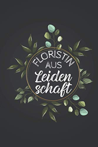 Floristin aus Leidenschaft: Garten GARTENPLANER | Format 6x9 (ca. DIN A5) | 120 Seiten Softcover | Gartenlogbuch, Pflanzkalender, Gartentagebuch | ... für Gärtnerin die gerne Beete anlegen