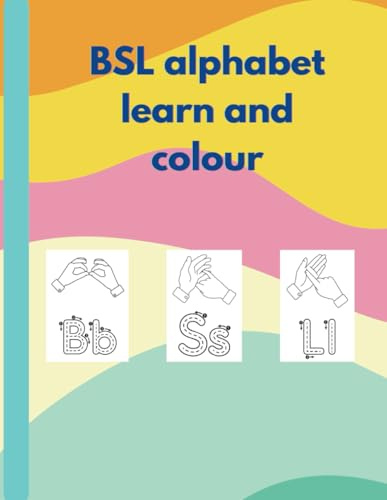 Sign & Colour: A British Sign Language A-Z Coloring Adventure: A British Sign Language (BSL) Colouring book