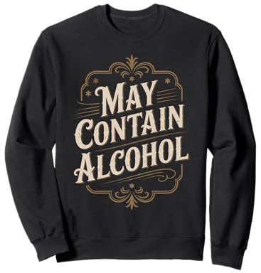 May Contain Alcohol Proverbe Drôle Alcool Mallorca Party Sweatshirt