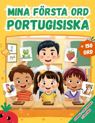 Mina första ord Portugisiska: Tvåspråkig Svenska – Portugisiska, Illustrerad ordbok för barn – över 150 grundläggande ord på Svenska och Portugisiska med färgglada bilder.