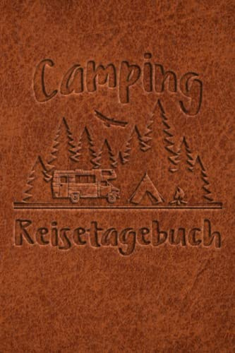 Camping Reisetagebuch: Wohnwagen Logbuch für Camper, Wohnmobil Reise oder Zelt, Campers Tagebuch als Geschenk Buch oder Zubehör Gadget für unterwegs für 60 Abenteuer mit Checkliste