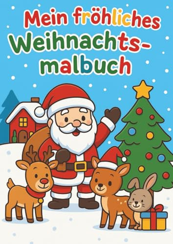Mein erstes Weihnachts-Malbuch für Kinder: Einfache, süße Ausmalbilder ab 3 Jahren – ideal als Geschenk im Advent und zu Weihnachten