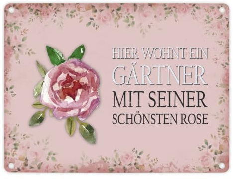 Metallschild mit Spruch: Hier wohnt ein Gärtner mit seiner schönsten Rose Aluminiumschild Blechschild Werbeschild Türschild Warnschild Gärtner Hobbygärtner Rosen Romantik Liebe Blechschild Schild
