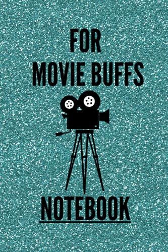 NOTEBOOK for movie Buffs: The Perfect Journal for Serious Movie Buffs and Film Students. 6 x 9 Perfect Bound Journal