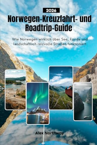 Norwegen-Kreuzfahrt- und Roadtrip-Guide 2026: Wie Norwegen wirklich über See, Fjorde und landschaftlich reizvolle Straßen funktioniert