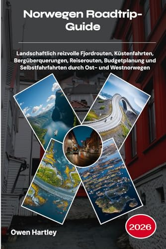 Norwegen Roadtrip-Guide 2026: Landschaftlich reizvolle Fjordrouten, Küstenfahrten, Bergüberquerungen, Reiserouten, Budgetplanung und Selbstfahrfahrten durch Ost- und Westnorwegen