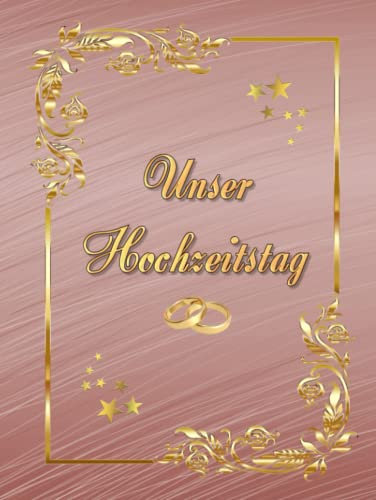 Unser Hochzeitstag Fotoalbum Gästebuch geeignet für alle Hochzeitstage Hochzeitsalbum Erinnerungsalbum Fototagebuch Erinnerungsstück Hochzeitstagebuch ... Foto Album Feier Glückwünsche Braun 02