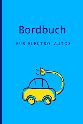Bordbuch für Elektro-Autos: Das Logbuch für E-Auto Fahrerinnen und Fahrer, um Stromfresser im Blick zu haben und mit dem Elektroauto mehr Reichweite ... 1470 Einträge | A5 Format, 15,24cm x 22,86cm
