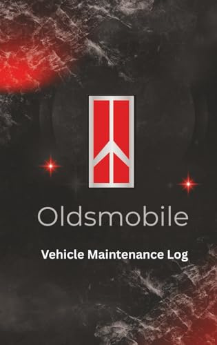 Oldsmobile Vehicle Maintenance Log: Track Maintenance, Repairs, Oil, Miles, Tires and Log Notes - Car Repair and Car Service Journal - Oil Change ... Trucks, SUV's, Motorcycles and other Vehicles