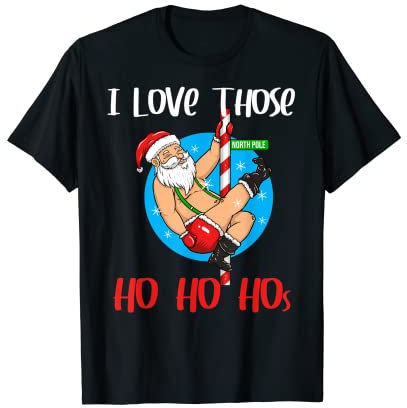 I Love Those Ho Hos Santa Claus Pole Dance Christmas T-Shirt