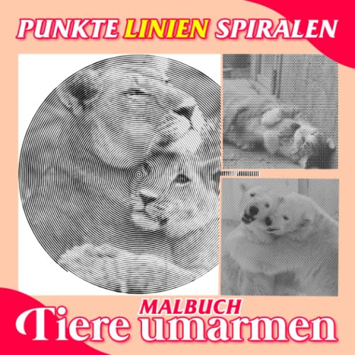 Tiere umarmen Punkte Linien Spiralen Malbuch: Bauen Sie Stress mit 40 niedlichen Bildern zum Ausmalen ab und erhalten Sie kreative | Geschenke für Kinder, Jugendliche oder andere an besonderen Tagen