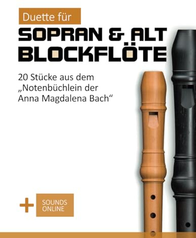 Duette für Sopran & Alt Blockflöte - 20 Stücke aus dem Notenbüchlein der Anna Magdalena Bach: + Sounds Online (Blockflöte Songbook)