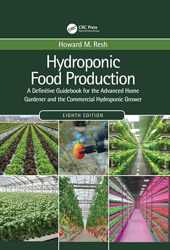 Hydroponic Food Production: A Definitive Guidebook for the Advanced Home Gardener and the Commercial Hydroponic Grower