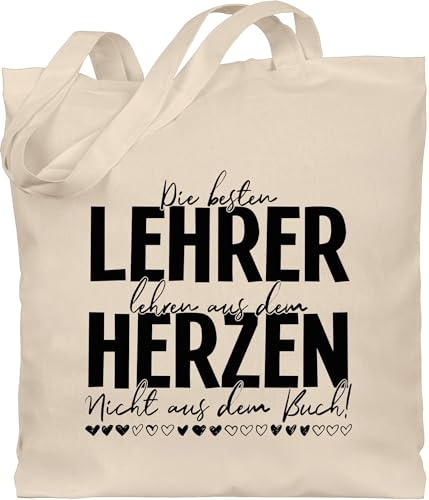 Shirtracer - Baumwolltasche - - Taschen - Die besten Lehrer lehren aus dem Herzen nicht aus dem Buch I Lehrer Geschenke für Lehrer