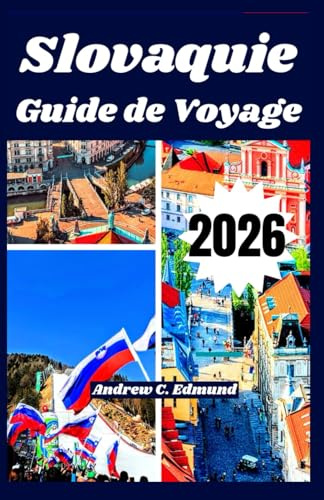 SLOVAQUIE GUIDE DE VOYAGE 2026: Explorez attractions naturelles, astuces budget, cuisine locale, excursions, culture, itinéraires et plus