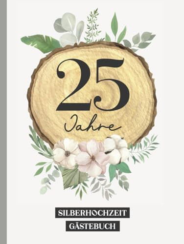 SILBERHOCHZEIT GÄSTEBUCH: 25 Jahre Hochzeitstag Geschenk schönes Gaestebuch Silberne Hochzeit gebundenes Buch zum Selbstgestalten für Silber Hochzeit Ehepaare Erinnerungsalbum zum 25. Hochzeitstag