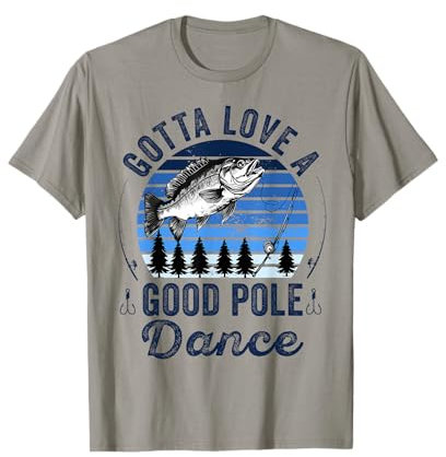 Gotta Love a Good Pole Dance Lustig Angeln Ehemann Männer T-Shirt
