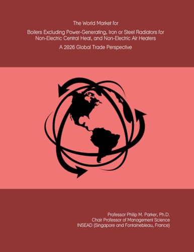 The World Market for Boilers Excluding Power-Generating, Iron or Steel Radiators for Non-Electric Central Heat, and Non-Electric Air Heaters: A 2026 Global Trade Perspective