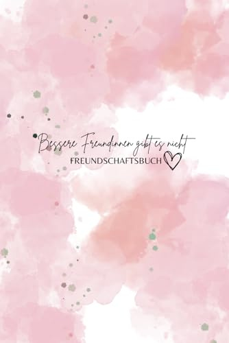 Bessere Freundinnen gibt es nicht I Das Freundschaftsbuch für beste Freundinnen I Geschenksidee I Fotoalbum + persönliche Fragen, Momente und Geschichten
