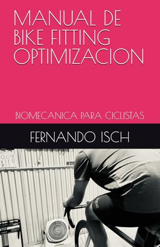 MANUAL DE BIKE FITTING OPTIMIZACION: BIOMECANICA PARA CICLISTAS