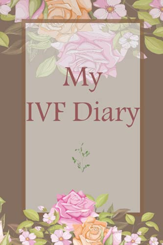 My IVF Diary: IVF Planner for Women To Organize Infertility Treatment Tests, Medications, Appointments, Ovulation Tracker & TTC organizer