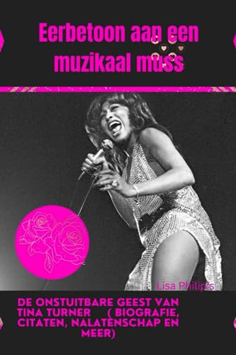 Eerbetoon aan een muzikaal muss: De onstuitbare geest van Tina Turner ( Biografie, citaten, nalatenschap en meer)