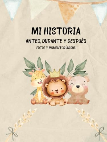 Regalo Bebé - Mi Historia Antes, Durante y Después: Álbum de Seguimiento Bebé para Pegar Fotos y Escribir con 96 Páginas, Libro de Recuerdos para Bebés Primer Año hasta los 5 Años, Ideas Baby Showers