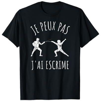 Je Peux Pas J'ai Escrime Jeu d'escrime Cadeau T-Shirt