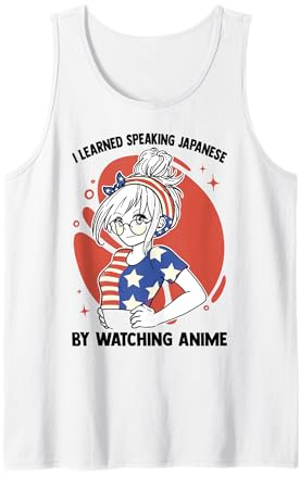 I Learned Speaking Japanese By Watching Anime - Kawaii Otaku Tank Top