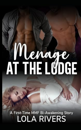 Menage at the Lodge: A First-Time MMF Bi-Awakening Story