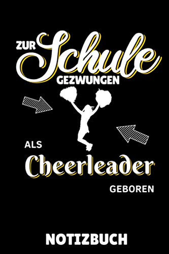 ZUR SCHULE GEZWUNGEN ALS CHEERLEADER GEBOREN NOTIZBUCH: DIN A5 Notizbuch KARIERT Cheerleading | Cheerleader Buch | Geschenkidee für Mädchen Frauen | ... | Mannschaft | Geschenkbuch | Team | Journal