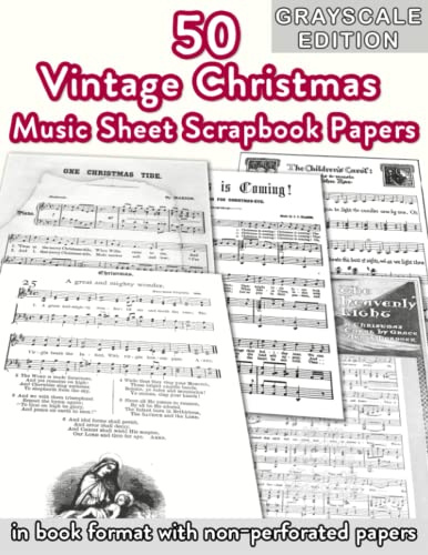 50 Vintage Christmas Music Sheet Scrapbook Papers: Black-and-White Prints of Song Notations for Christmas Hymns to Cut Out and use in Decoration, Junk Journal Ephemera or Mixed Media Art