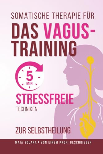 SOMATISCHE THERAPIE: GEGEN ANGSTKRISEN (Somatisches Yoga, Band 2)