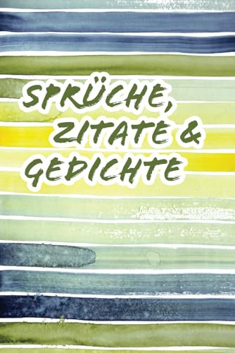 Sprüche, Zitate & Gedichte: Notizbuch für Gedanken und gesammelte Worte